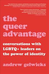 The Queer Advantage: Conversations with LGBTQplus Leaders on the Power of Identity kaina ir informacija | Socialinių mokslų knygos | pigu.lt