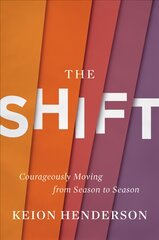 Shift: Courageously Moving from Season to Season kaina ir informacija | Dvasinės knygos | pigu.lt
