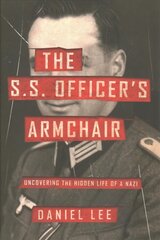 S.S. Officer's Armchair: Uncovering the Hidden Life of a Nazi цена и информация | Биографии, автобиографии, мемуары | pigu.lt