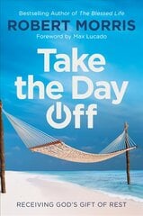 Take the Day Off: Receiving God's Gift of Rest kaina ir informacija | Dvasinės knygos | pigu.lt