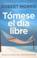 Tomese El Dia Libre: Reciba El Regalo del Descanso de Dios цена и информация | Духовная литература | pigu.lt