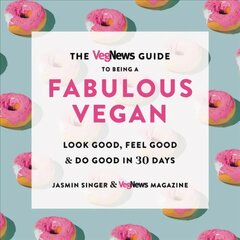 Vegnews Guide to Being a Fabulous Vegan: Look Good, Feel Good & Do Good in 30 Days цена и информация | Самоучители | pigu.lt