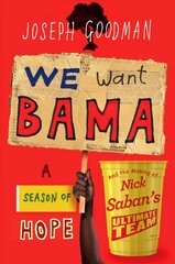 We Want 'Bama!: Nick Saban and the Crimson Tide's Decade of Dominance kaina ir informacija | Biografijos, autobiografijos, memuarai | pigu.lt
