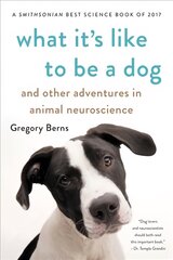 What It's Like to Be a Dog: And Other Adventures in Animal Neuroscience kaina ir informacija | Ekonomikos knygos | pigu.lt