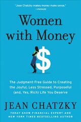 Women with Money: The Judgment-Free Guide to Creating the Joyful, Less Stressed, Purposeful (and, Yes, Rich) Life You Deserve цена и информация | Самоучители | pigu.lt