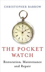 Pocket Watch: Restoration, Maintenance and Repair Revised, New ed. kaina ir informacija | Knygos apie meną | pigu.lt