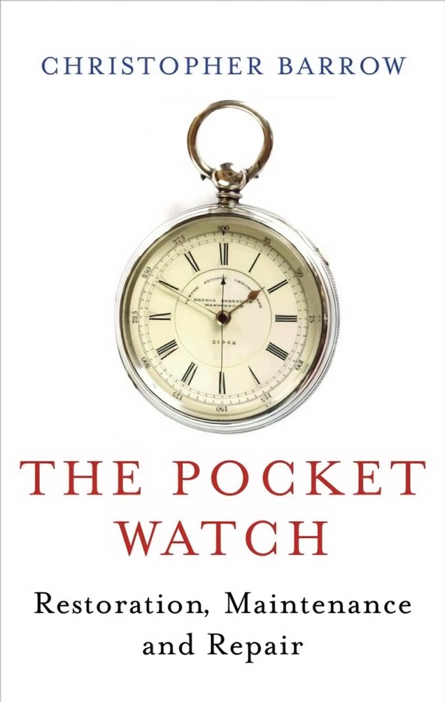 Pocket Watch: Restoration, Maintenance and Repair Revised, New ed. цена и информация | Knygos apie meną | pigu.lt