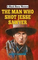 Man Who Shot Jesse Sawyer kaina ir informacija | Fantastinės, mistinės knygos | pigu.lt