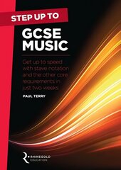 Step Up To GCSE Music: Get Up to Speed with Stave Notation and the Core Requirements in Just Two   Weeks цена и информация | Книги для подростков  | pigu.lt