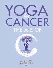 Yoga for Cancer: The A to Z of C цена и информация | Самоучители | pigu.lt