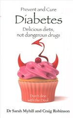 Prevent and Cure Diabetes: Delicious Diets, Not Dangerous Drugs цена и информация | Самоучители | pigu.lt