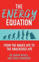 Energy Equation: From the Naked Ape to the Knackered Ape цена и информация | Самоучители | pigu.lt