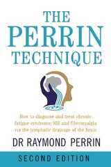 Perrin Technique: How to diagnose and treat CFS/ME and fibromyalgia via the lymphatic drainage of the brain 2nd New edition цена и информация | Самоучители | pigu.lt