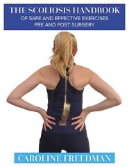 Scoliosis Handbook of Safe and Effective Exercises Pre and Post Surgery цена и информация | Самоучители | pigu.lt