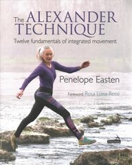 The Alexander Technique: Twelve Fundamentals of Integrated Movement kaina ir informacija | Saviugdos knygos | pigu.lt