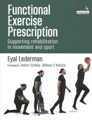 Functional Exercise Prescription: Supporting rehabilitation in movement and sport цена и информация | Книги по экономике | pigu.lt