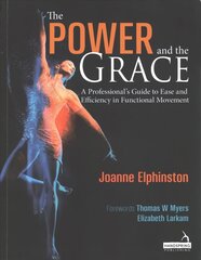 Power and the Grace: A Professional's Guide to Ease and Efficiency in Functional Movement kaina ir informacija | Ekonomikos knygos | pigu.lt