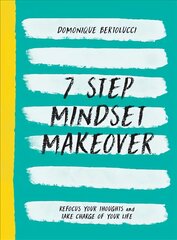 7 Step Mindset Makeover: Refocus Your Thoughts and Take Charge of Your Life цена и информация | Самоучители | pigu.lt