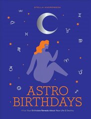 AstroBirthdays: What Your Birthdate Reveals About Your Life & Destiny kaina ir informacija | Saviugdos knygos | pigu.lt