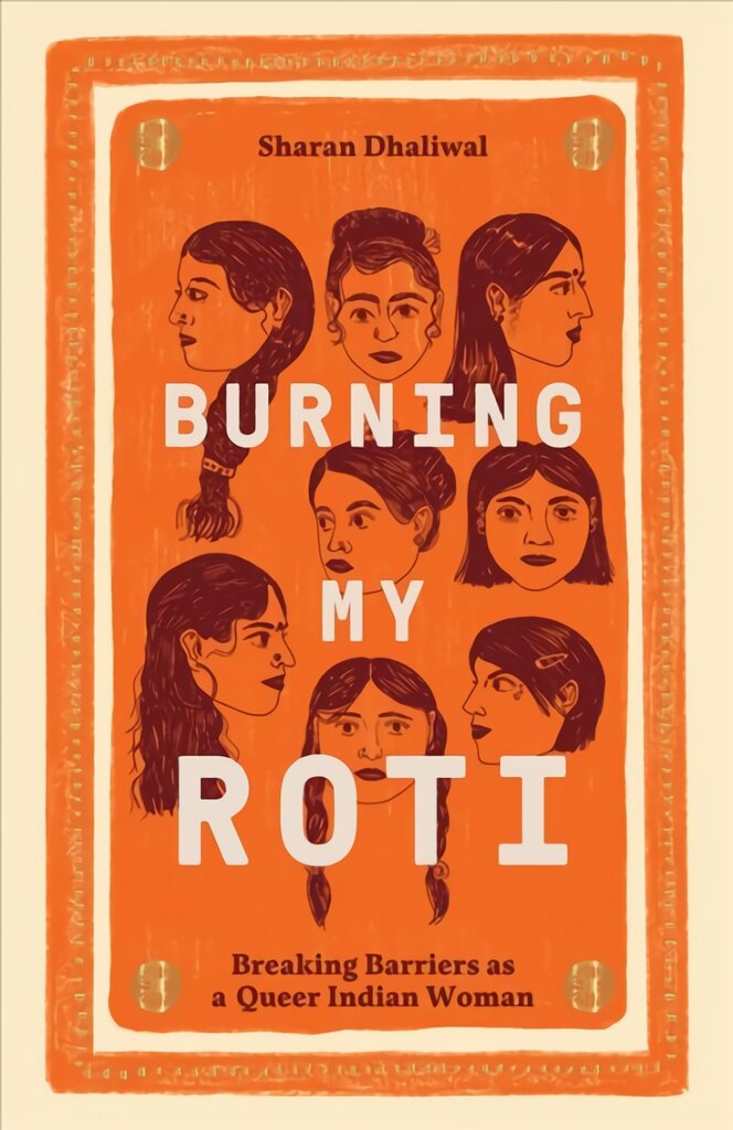 Burning My Roti: Breaking Barriers as a Queer Indian Woman kaina ir informacija | Saviugdos knygos | pigu.lt