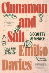Cinnamon and Salt: Cicchetti in Venice: Small Bites From the Lagoon City kaina ir informacija | Receptų knygos | pigu.lt