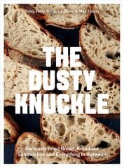 Dusty Knuckle: Seriously Good Bread, Knockout Sandwiches and Everything In Between kaina ir informacija | Receptų knygos | pigu.lt