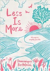 Less is More: 101 Ways to Simplify Your Life Hardback kaina ir informacija | Saviugdos knygos | pigu.lt