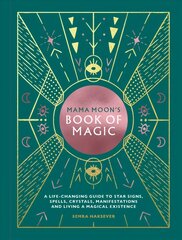 Mama Moon's Book of Magic: A Life-Changing Guide to Spells, Crystals, Manifestations and Living a Magical Existence цена и информация | Самоучители | pigu.lt