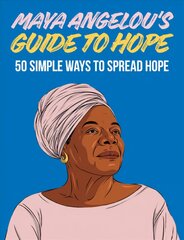 Maya Angelou's Guide to Hope: 50 Simple Ways to Spread Hope цена и информация | Fantastinės, mistinės knygos | pigu.lt