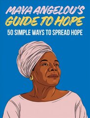 Maya Angelou's Guide to Hope: 50 Simple Ways to Spread Hope цена и информация | Фантастика, фэнтези | pigu.lt