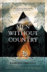 Men Without Country: The true story of exploration and rebellion in the South Seas UK edition цена и информация | Биографии, автобиогафии, мемуары | pigu.lt