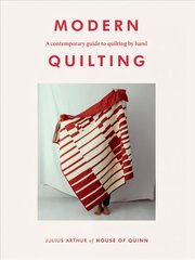 Modern Quilting: A Contemporary Guide to Quilting by Hand Hardback цена и информация | Книги об искусстве | pigu.lt