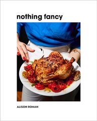 Nothing Fancy: Unfussy Food for Having People Over цена и информация | Книги рецептов | pigu.lt