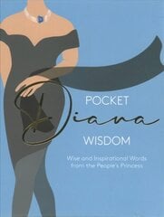 Pocket Diana Wisdom: Wise and Inspirational Words from the People's Princess kaina ir informacija | Saviugdos knygos | pigu.lt