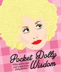 Pocket Dolly Wisdom: Witty Quotes and Wise Words From Dolly Parton цена и информация | Книги об искусстве | pigu.lt