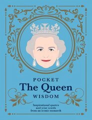 Pocket The Queen Wisdom: Inspirational Quotes and Wise Words From an Iconic Monarch цена и информация | Биографии, автобиографии, мемуары | pigu.lt
