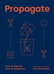 Propagate: How to Regrow your Houseplants kaina ir informacija | Knygos apie sodininkystę | pigu.lt