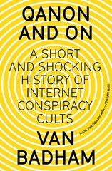 QAnon and On: A Short and Shocking History of Internet Conspiracy Cults цена и информация | Книги по социальным наукам | pigu.lt