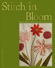 Stitch in Bloom: Botanical-Inspired Embroidery Projects for You and Your Home Hardback цена и информация | Книги об искусстве | pigu.lt