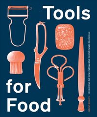 Tools for Food: The Objects that Influence How and What We Eat Hardback цена и информация | Книги об искусстве | pigu.lt