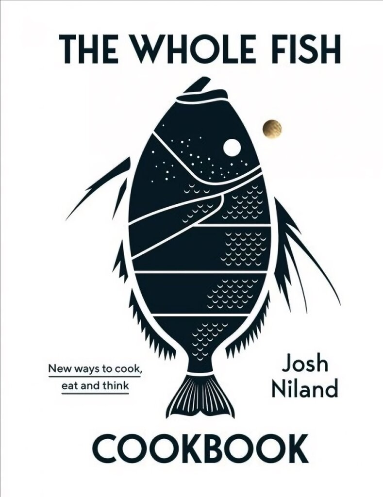 Whole Fish Cookbook: New ways to cook, eat and think Hardback цена и информация | Receptų knygos | pigu.lt