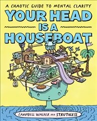 Your Head is a Houseboat: A Chaotic Guide to Mental Clarity Paperback kaina ir informacija | Saviugdos knygos | pigu.lt