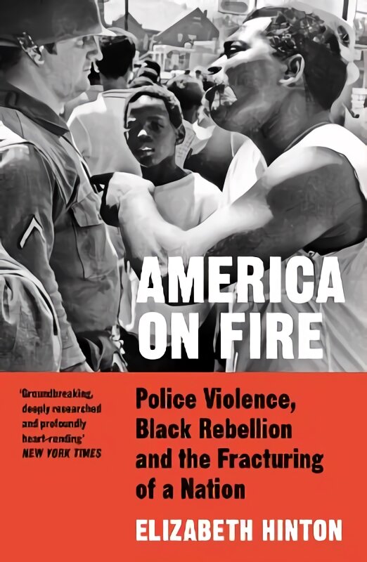 America on Fire: Police Violence, Black Rebellion and the Fracturing of a Nation kaina ir informacija | Istorinės knygos | pigu.lt