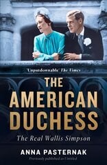 American Duchess: The Real Wallis Simpson цена и информация | Биографии, автобиогафии, мемуары | pigu.lt