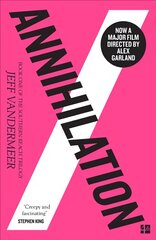 Annihilation: The Thrilling Book Behind the Most Anticipated Film of 2018 Film tie-in edition kaina ir informacija | Fantastinės, mistinės knygos | pigu.lt