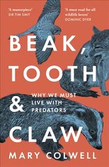 Beak, Tooth and Claw: Why We Must Live with Predators kaina ir informacija | Ekonomikos knygos | pigu.lt