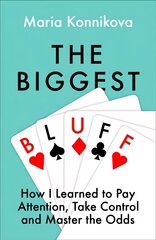 Biggest Bluff: How I Learned to Pay Attention, Master Myself, and Win цена и информация | Самоучители | pigu.lt