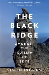 Black Ridge: Amongst the Cuillin of Skye цена и информация | Книги о питании и здоровом образе жизни | pigu.lt