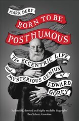 Born to Be Posthumous: The Eccentric Life and Mysterious Genius of Edward Gorey kaina ir informacija | Biografijos, autobiografijos, memuarai | pigu.lt