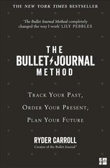 Bullet Journal Method: Track Your Past, Order Your Present, Plan Your Future цена и информация | Самоучители | pigu.lt